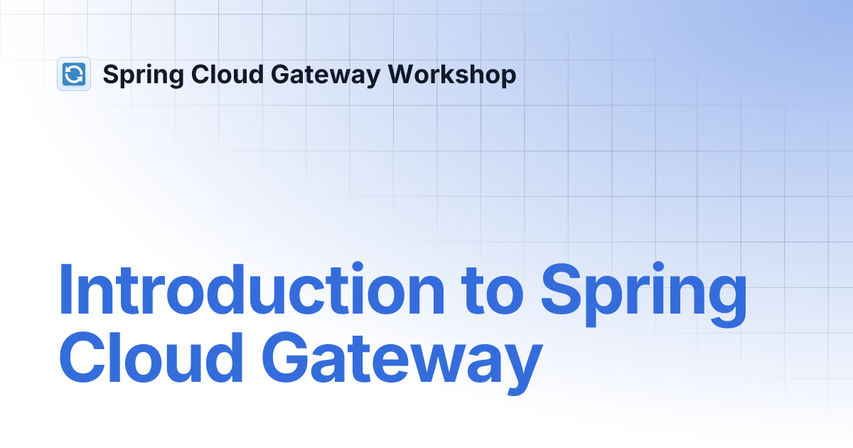 Introduction to Spring Cloud Gateway | Spring Cloud Gateway Workshop